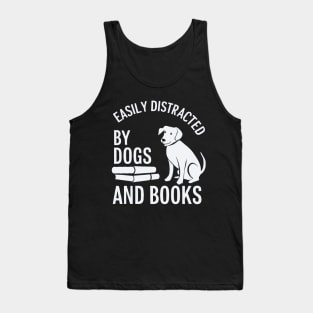 Easily Distracted By Dogs and Books. Funny Tank Top